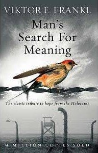 Man's Search for Meaning by Viktor E. Frankl